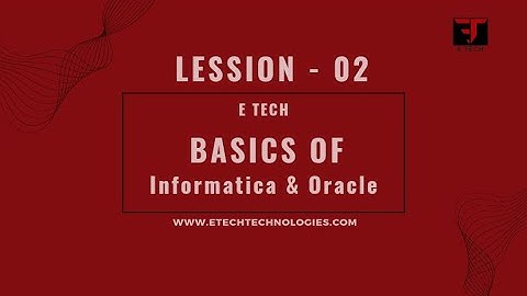 SESSION 2 | Basics of Informatica & Oracle | E Tech | Informatica Online Training | Website Demo