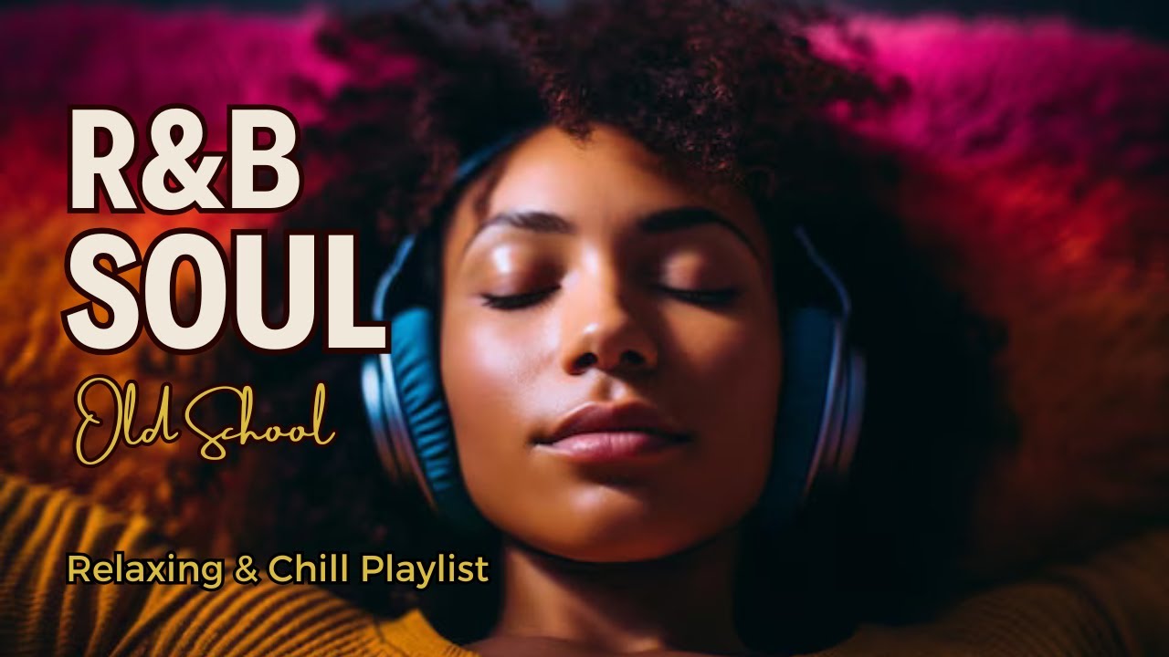 R&B & Soul Old-School 🎶 Relaxing Music You Deserve