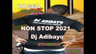nonstop 2021 ragga rmixxx dj adibayo 0751880329