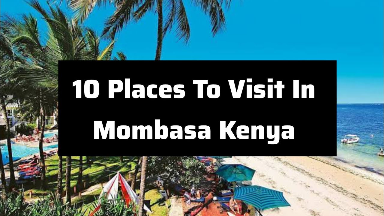 10 Places To Visit In Mombasa Kenya .EP 1
