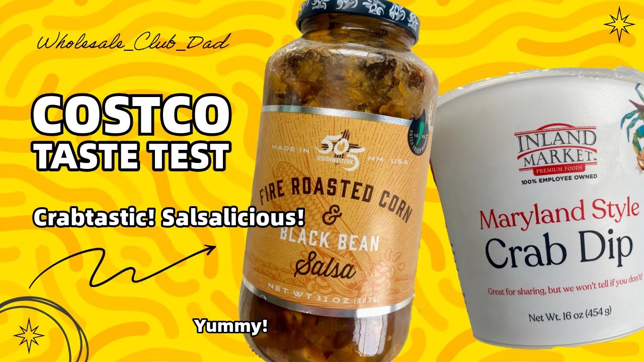 Family Taste Test: Costco's Maryland Style Crab Dip & Roasted Corn Black Bean Salsa!