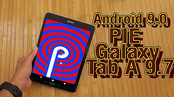 Install Android 9.0 Pie on Samsung Galaxy Tab A 9.7 (LineageOS 16) - How to Guide!