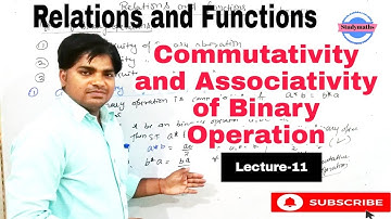 Types of Binary Operations class 12  maths, Commutativity, Associativity & Distributivity| Lec-11