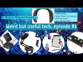 Weird but Useful Tech .. #episode 4 Item reviews…