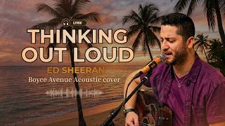 BOYCE AVENUE – Thinking Out Loud (Ed Sheeran Cover) | Lyrics Video | Acoustic Love Song