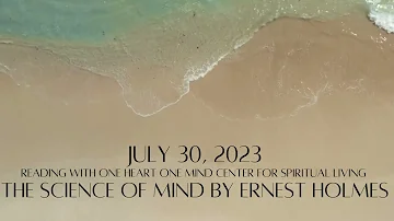 July 30, 2023 The Science of Mind by Ernest Holmes