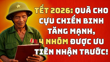 Tết 2026: Quà Cho Cựu Chiến Binh Tăng Mạnh, 4 Nhóm Được Ưu Tiên Nhận Trước!