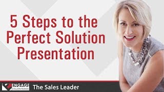 5 Steps to the Perfect Solution Presentation | Sales Strategies