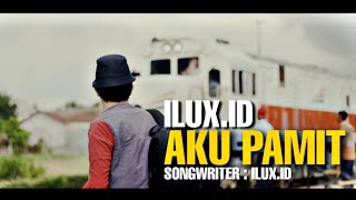 Ilux Id - Aku Pamit (Official Music Video)