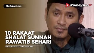 Manhajus Salikin : 10 Raka'at Shalat Sunnah Rawatib Dalam Sehari - Ustadz M Abduh Tuasikal