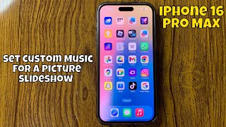 How to Set Custom Music For a Picture Slideshow iPhone 16 Pro Max #new