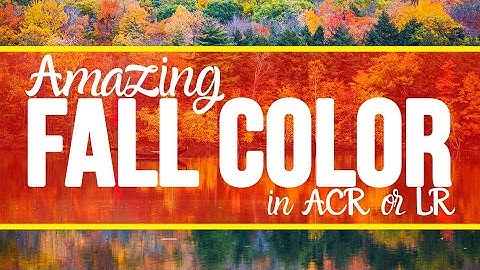 AMAZING Fall Colors In ACR or Lightroom