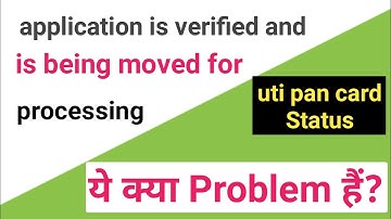 application is verified and is being moved for processing।। uti pan card problem solution।।