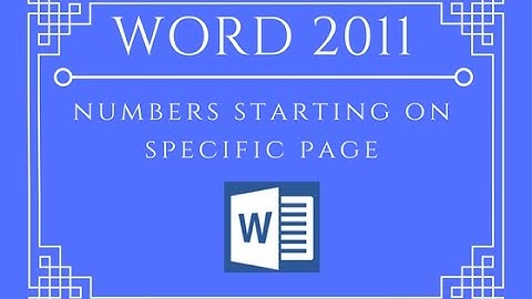 Page Numbers starting on specific page - Word 2011 For Mac
