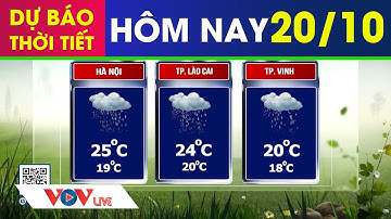 Dự báo thời tiết các tỉnh thành ngày 20/10/2020 | Tin thời tiết mới nhất | VOV Live