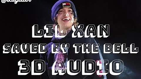 Lil Xan - Saved By The Bell (3D AUDIO) Use Headphones.