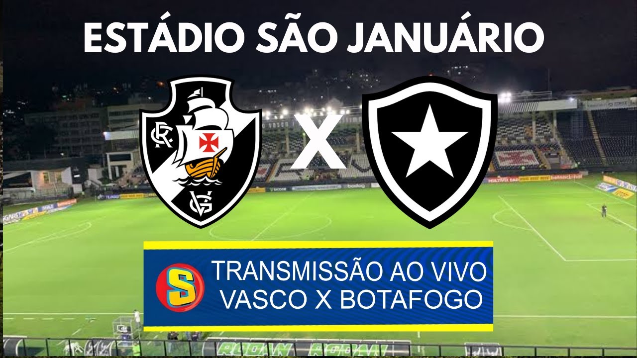 VASCO X BOTAFOGO TRANSMISSÃO AO VIVO DIRETO DE SÃO JANUÁRIO - CAMPEONATO  BRASILEIRO 2023 