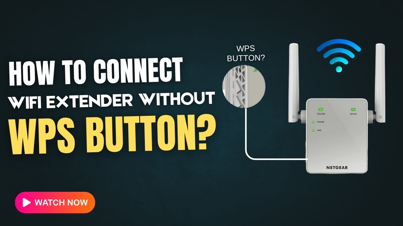 How to Connect Netgear WiFi Extender Without WPS Button - YouTube