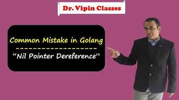 Nil pointer dereference in golang  | Common Mistake in Golang | Dr Vipin Classes