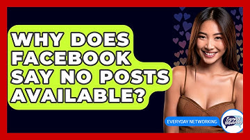 Why Does Facebook Say No Posts Available? - Everyday-Networking