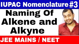 11 chap 12 ||  IUPAC Nomenclature 03|| Naming Of Alkens and Alkynes  JEE MAINS/NEET