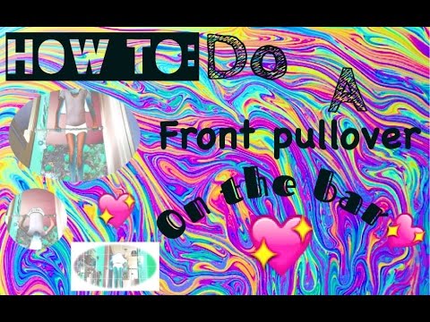 HOW TO:do a front pullover on the bar♥️✨♥️