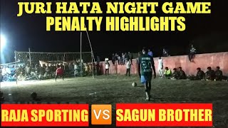 best penalty highlight/raja sporting 🆚sagun brother/juri night game 2023/#football#sujusport