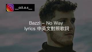 Bazzi - No Way lyrics中英文對照歌詞