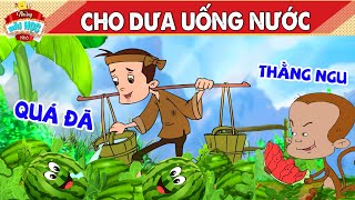 CHO DƯA UỐNG NƯỚC - PHIM HOẠT HÌNH - NHỮNG BÀI HỌC NHỎ - TRUYỆN CỔ TÍCH - TỔNG HỢP PHIM HAY