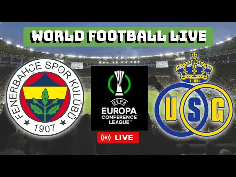 FENERBAHÇE X UNION ST GILLOISE - LIGA CONFERENCE EUROPA - AO VIVO