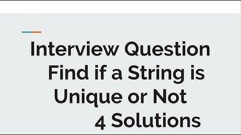Java Solutions: Check if a String is Unique or Not Unique