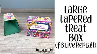 Large Tapered Treat Box Tutorial