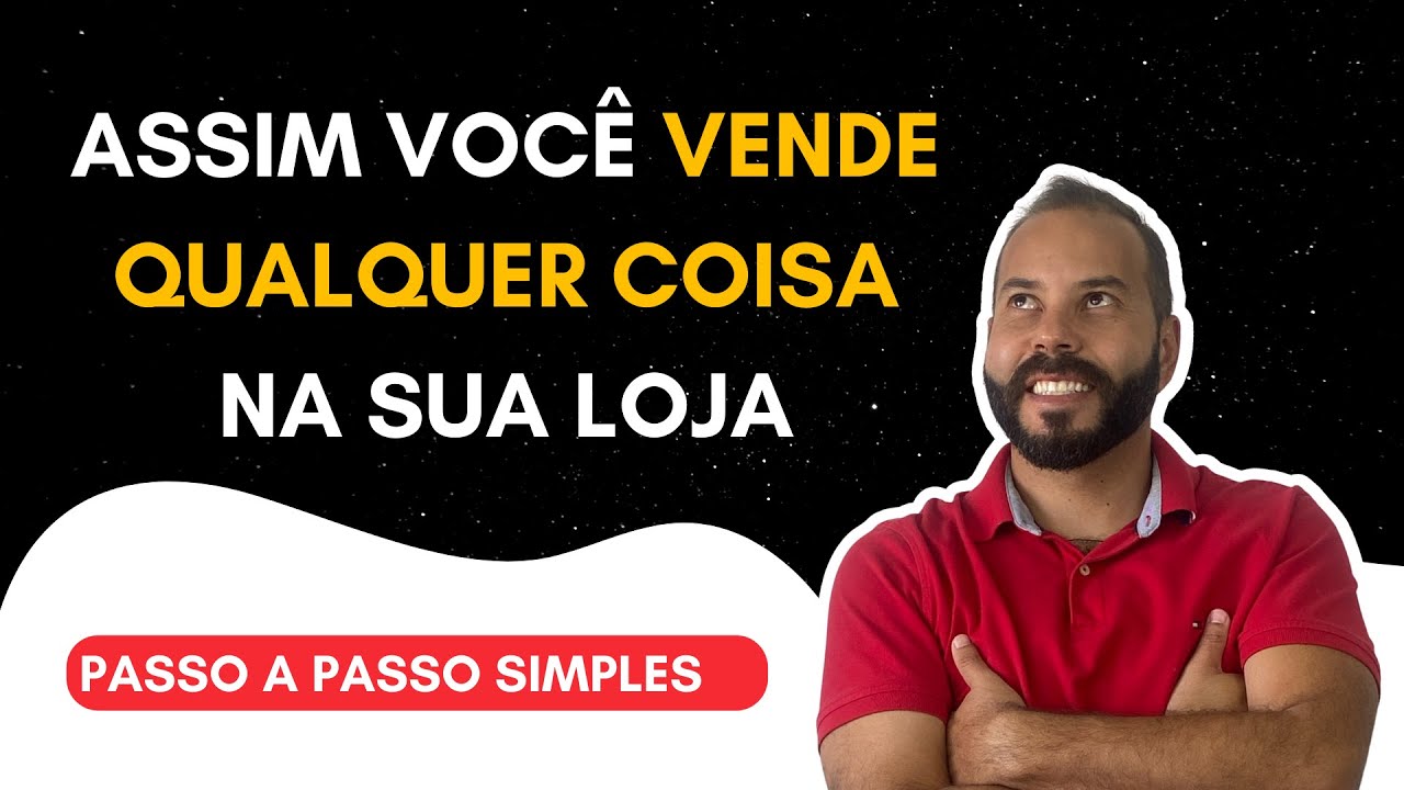 COMO VENDER QUALQUER PRODUTO DA SUA LOJA A QUALQUER MOMENTO / 4 PASSOS ...
