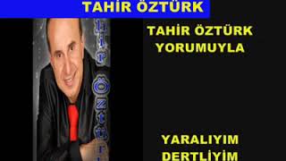 Yaralıyım Dertliyim Tahir Öztürk