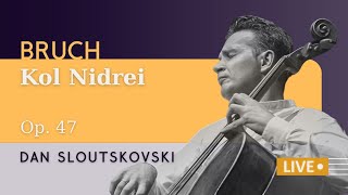 Bruch — Kol Nidrei, Op. 47 | Dan Sloutskovski (cello) — Live Performance