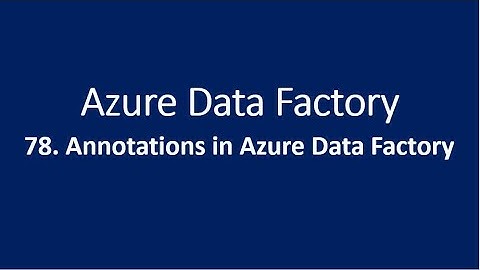 78. Annotations in Azure Data Factory