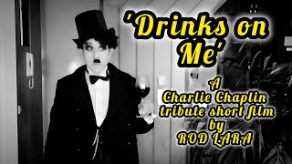 'Drinks on Me' - Charlie Chaplin tribute short film.