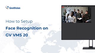 How To Setup Face Recognition Gv Vms 20 Geovision Technical Support