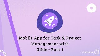 How to Build a Mobile App for Task & Project Management with @Glide Part 1