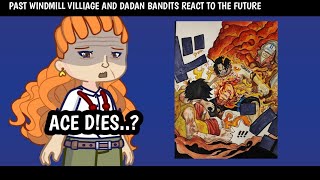 one piece || past windmill villiage and dadan pirates react tot he future || part-2