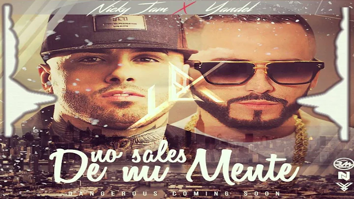 Yandel ft Nicky Jam - No sales de mi mente  ||| L E T R A |||