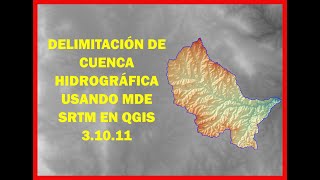 Cómo delimitar una CUENCA HIDROGRÁFICA usando un MDE en QGIS