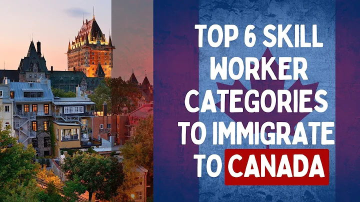 Top 6 Skilled Worker Categories to Immigrate to Canada | Express Entry Guide 2025