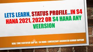 LETS LEARN, STATUS PROFILE   IN S4 HANA SAP SD 2021, 2022 OR s4 hana ANY VERSION