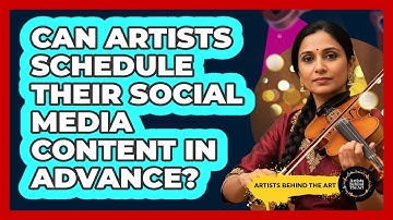 Can Artists Schedule Their Social Media Content In Advance?