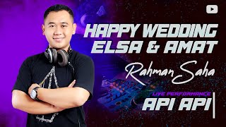 DJ RAHMAN SAHA | HAPPY WEDDING ELSA & AMAT | API API