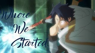 Where We Started - AMV - 「Anime Mix」ᴴᴰ