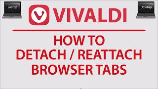 How To Detach / Reattach Browser Tabs On The Vivaldi Web Browser | PC | *2023* image