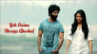 Video thumbnail of "Yeh Aaina Lyrics – Shreya Ghoshal | Kabir Singh | Translations"