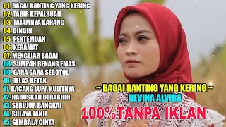 REVINA ALVIRA BAGAI RANTING YG KERINH FULL ALBUM TANPA IKLAN
